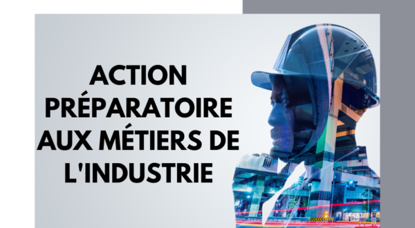 Découvrez l’Action Préparatoire aux Métiers de l’Industrie (APMI)